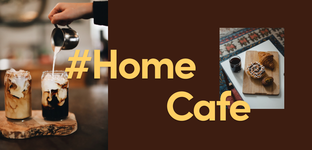 #homecafe