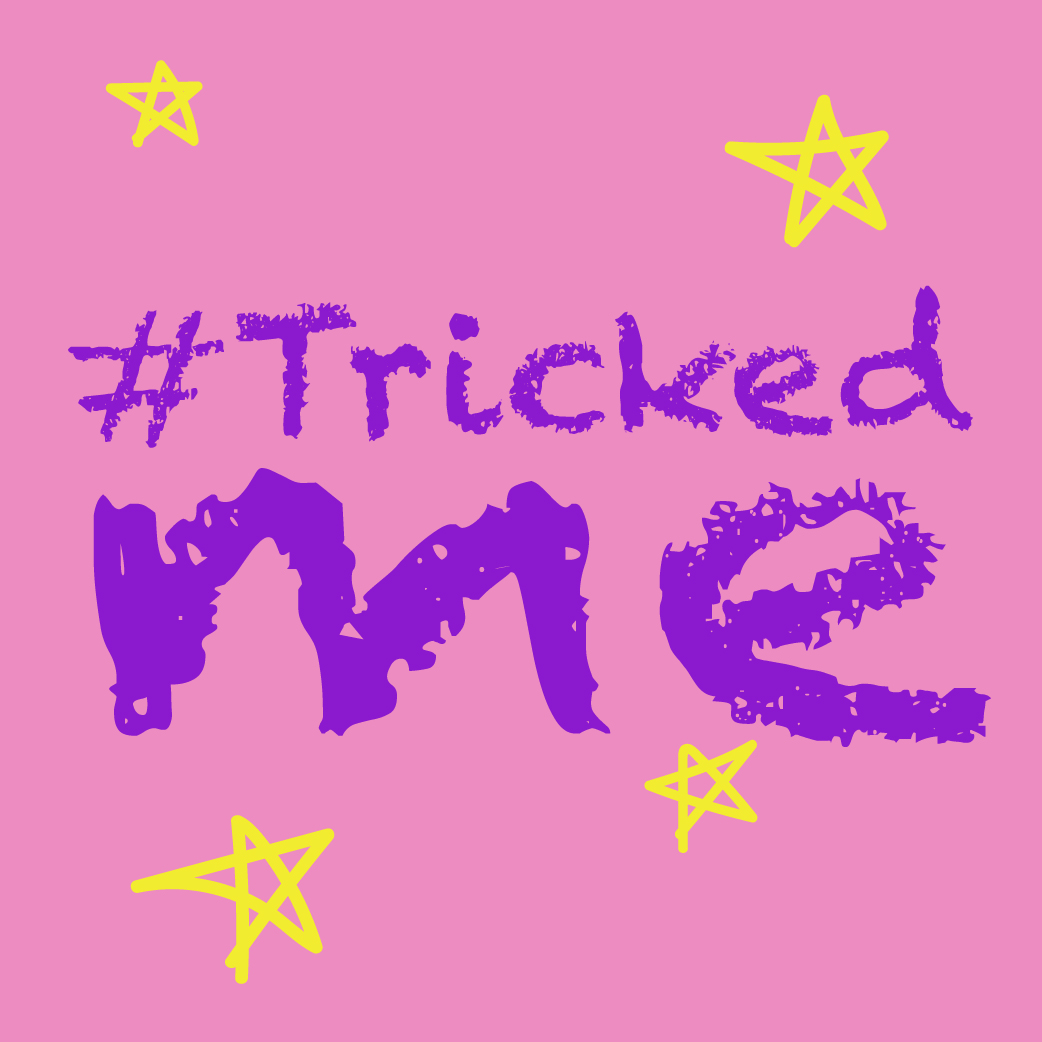 #TrickedMe