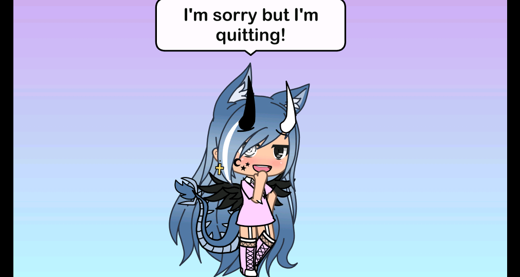 Quit 🥺🥺 frxya_gacha